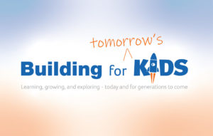 Building for Tomorrow’s Kids